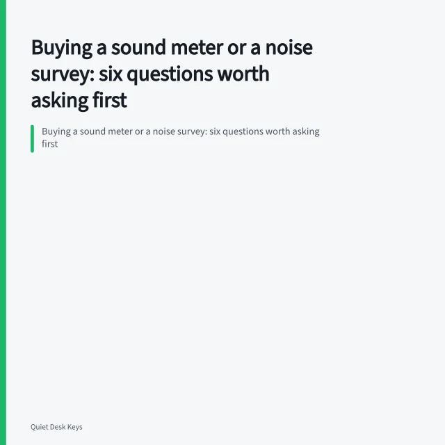 Buying a sound meter or a noise survey: six questions worth asking first. Buying a sound meter or a noise survey: six questions worth asking first
